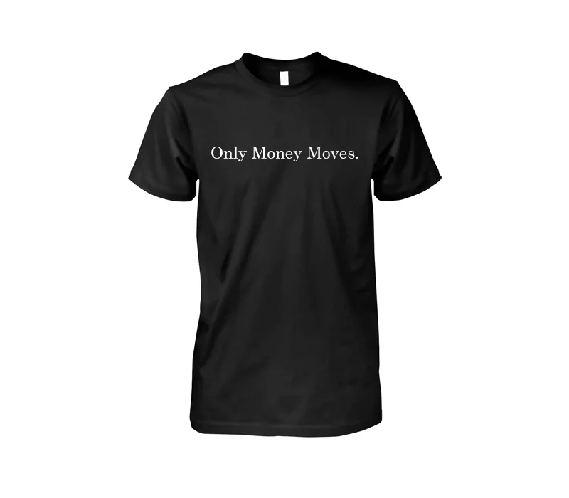 Only Money Moves